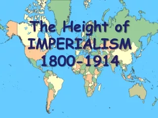 The Height of  IMPERIALISM 1800-1914