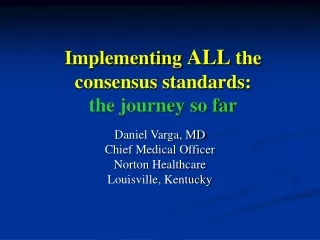 Implementing  ALL  the consensus standards: the journey so far