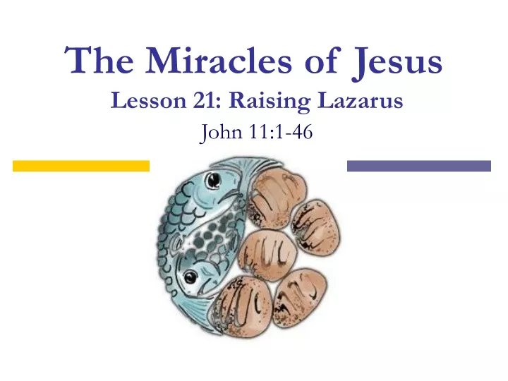 the miracles of jesus lesson 21 raising lazarus john 11 1 46