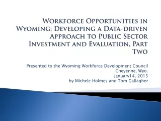 Presented to the Wyoming Workforce Development Council Cheyenne, Wyo.  January14, 2015