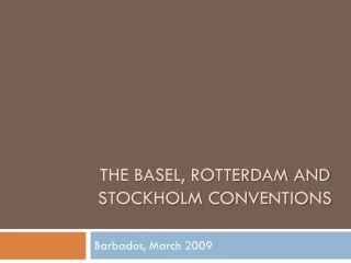 The Basel, Rotterdam and Stockholm Conventions