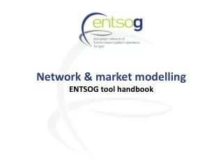 Network &amp; market modelling ENTSOG tool handbook