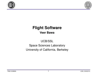 Flight Software Veer Bawa UCB/SSL Space Sciences Laboratory University of California, Berkeley