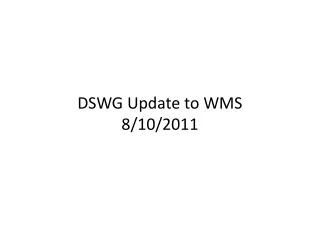 DSWG Update to WMS 8/10/2011