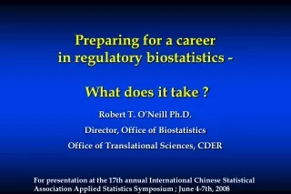 Preparing for a career  in regulatory biostatistics -  What does it take ?