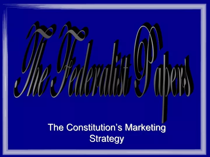 the constitution s marketing strategy