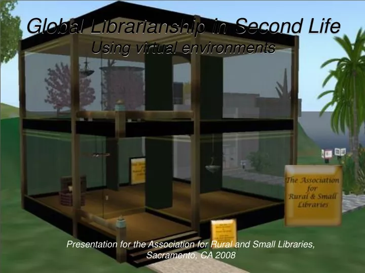 global librarianship in second life using virtual environments