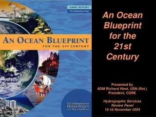 An Ocean Blueprint  for the  21st  Century Presented by  ADM Richard West, USN (Ret.)