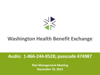 Audio:  1-866-244-8528; passcode 474987 Plan Management Meeting November 19, 2013