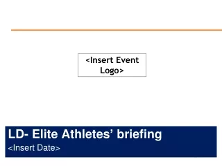 LD- Elite  Athletes ’  briefing
