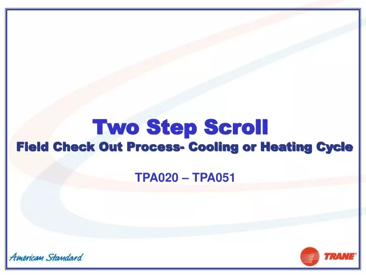 two step scroll field check out process cooling