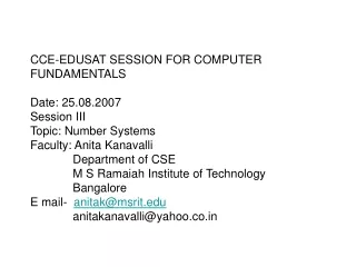 CCE-EDUSAT SESSION FOR COMPUTER FUNDAMENTALS Date: 25.08.2007 Session III Topic: Number Systems
