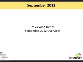 TV Viewing Trends September 2012 Overview