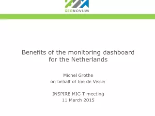 Benefits of the monitoring dashboard for the Netherlands Michel Grothe  on behalf of Ine de Visser