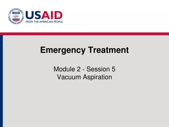 emergency treatment module 2 session 5 vacuum aspiration