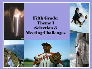 Fifth Grade:  Theme 1  Selection 3 Meeting Challenges