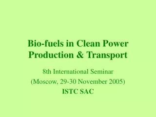 Bio-fuels in Clean Power Production &amp; Transport