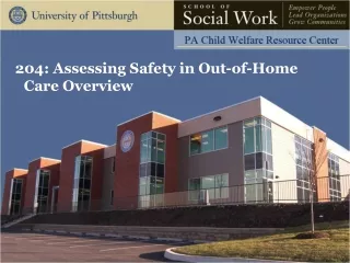 204: Assessing Safety in Out-of-Home Care Overview