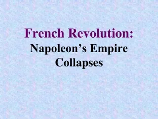 French Revolution: Napoleon’s Empire Collapses