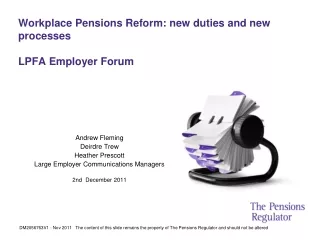 Workplace Pensions Reform: new duties and new processes LPFA Employer Forum