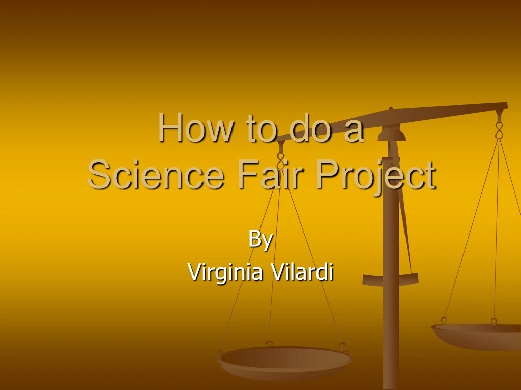 PPT - How to do a Science Fair Project PowerPoint Presentation, free ...