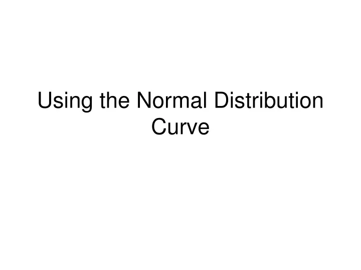 using the normal distribution curve