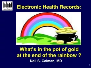 Electronic Health Records: What’s in the pot of gold  at the end of the rainbow ?