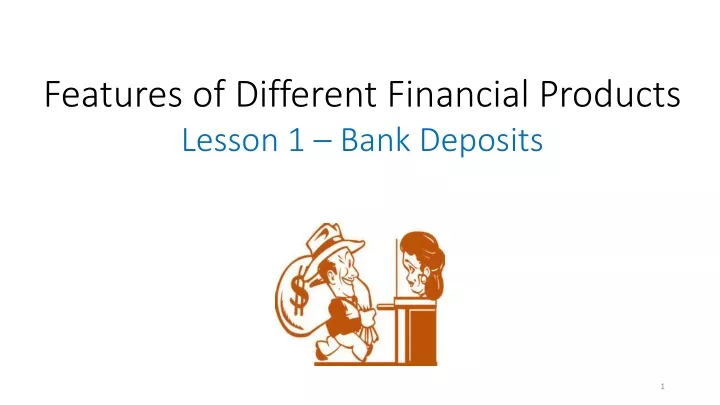 features of different financial products lesson 1 bank deposits