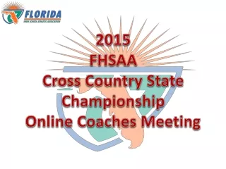 2015 FHSAA  Cross Country State Championship Online Coaches Meeting