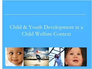 Child &amp; Youth Development  in a Child Welfare Context