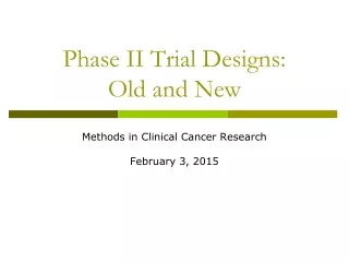 Phase II Trial Designs: Old and New