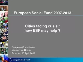 European Social Fund 2007-2013 Cities facing crisis  :  how ESF may help ?