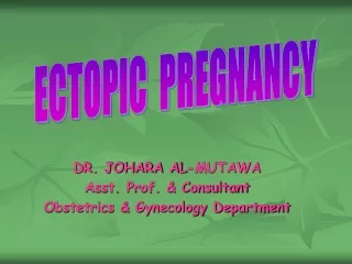 DR. JOHARA AL-MUTAWA Asst. Prof. &amp; Consultant Obstetrics &amp; Gynecology Department