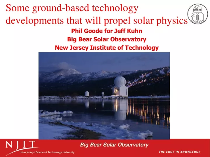 some ground based technology developments that will propel solar physics