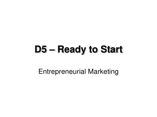 D5 – Ready to Start