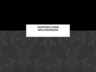 Chapter 8: Peer Relationships