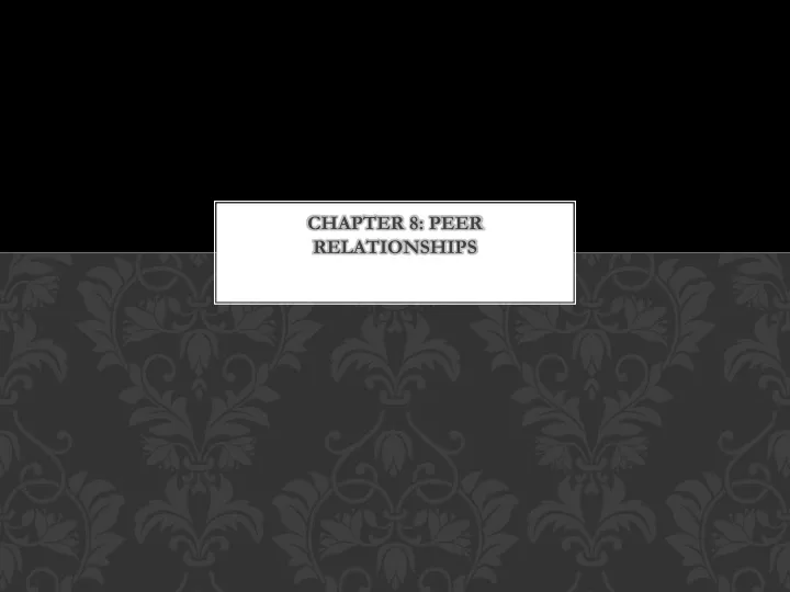chapter 8 peer relationships