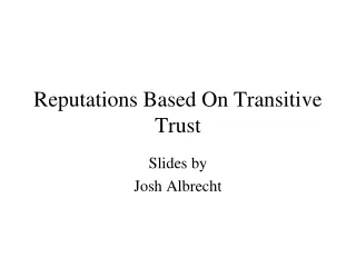 Reputations Based On Transitive Trust