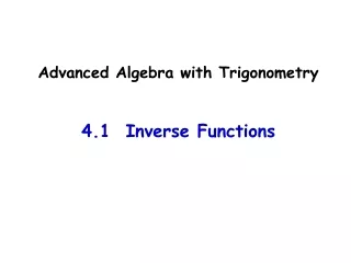 Advanced Algebra with Trigonometry 4.1  Inverse Functions