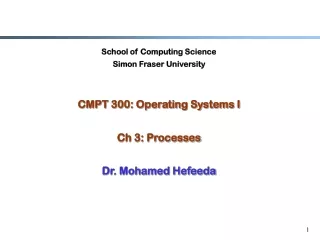 School of Computing Science Simon Fraser University CMPT 300: Operating Systems I Ch 3: Processes