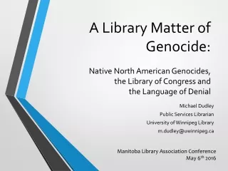 Michael Dudley Public Services Librarian  University of Winnipeg Library m.dudley@uwinnipeg