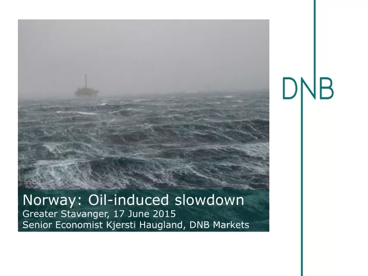 norway oil induced slowdown greater stavanger