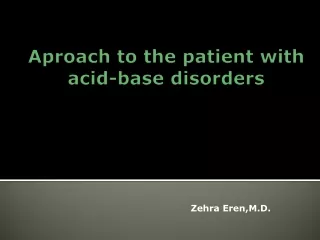 Aproach to the patient with acid - base disorders
