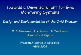 M. D. Dikaiakos   A. Artemiou   G. Tsouloupas University of Cyprus Presenter: Marios D. Dikaiakos