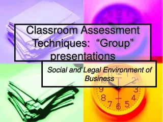 Classroom Assessment Techniques:  “Group” presentations
