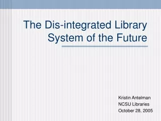 The Dis-integrated Library System of the Future