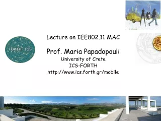 Lecture on IEE802.11 MAC Prof. Maria Papadopouli University of Crete ICS-FORTH