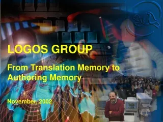 LOGOS GROUP From Translation Memory to Authoring Memory  November, 2002