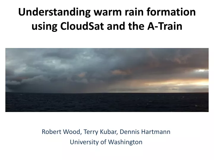 understanding warm rain formation using cloudsat and the a train