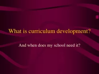 What is curriculum development?